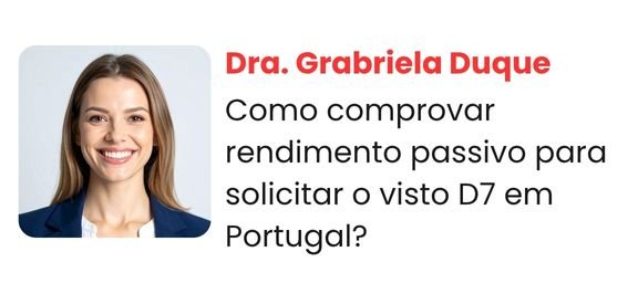 Como comprovar rendimento passivo para visto d7 em Portugal